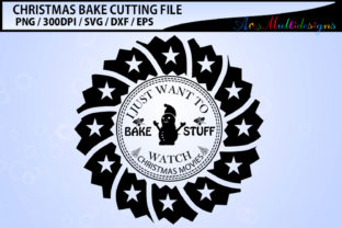 I Just Want to Bake Stuff Watch Christmas Movies SVG for Crafts